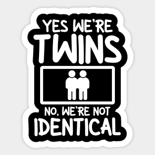 Yes We're Twins No Were Not Identical Sticker